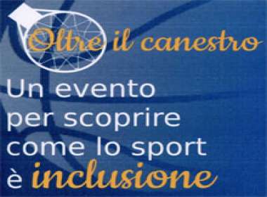 Oltre il canestro. Un evento per scoprire come lo sport è inclusione